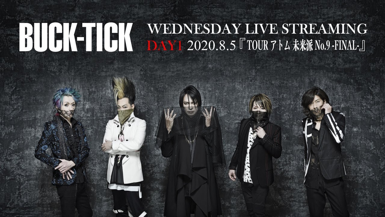 “BUCK-TICK WEDNESDAY LIVE STREAMING”『TOUR アトム 未来派 No.9 -FINAL-』 (TOUR ATOM MIRAIHA No.9 -FINAL-) - YouTube
