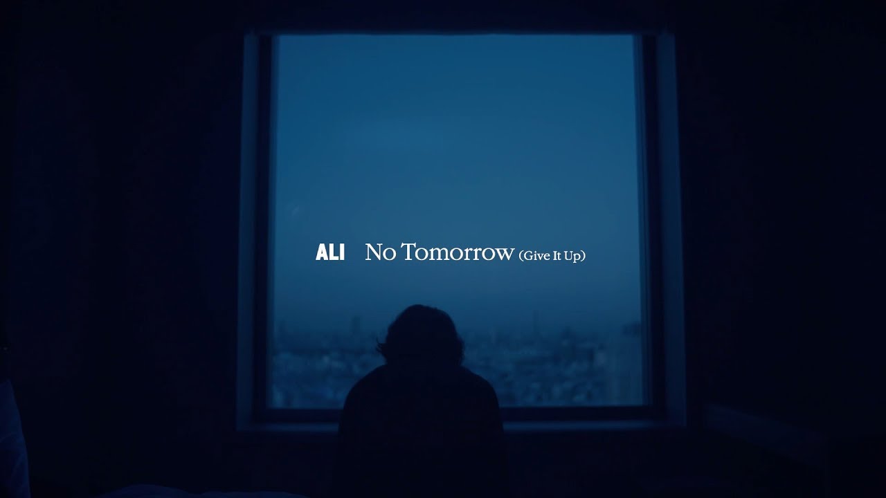 ALI – No Tomorrow （Give It Up）Official Video - YouTube