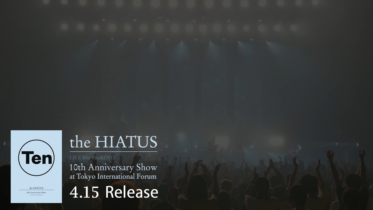 the HIATUS「10th Anniversary Show at Tokyo International Forum」Special Trailer - YouTube