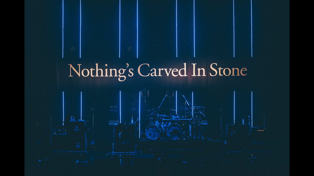 Nothing's Carved In Stone 