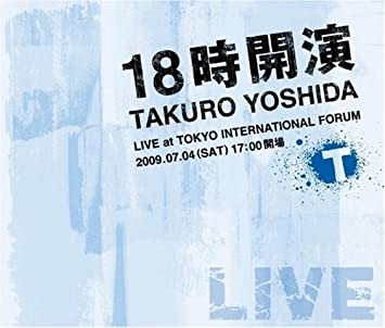 19位：18時開演～TAKURO YOSHIDA LIVE at TOKYO INTERNATIONAL FORUM～