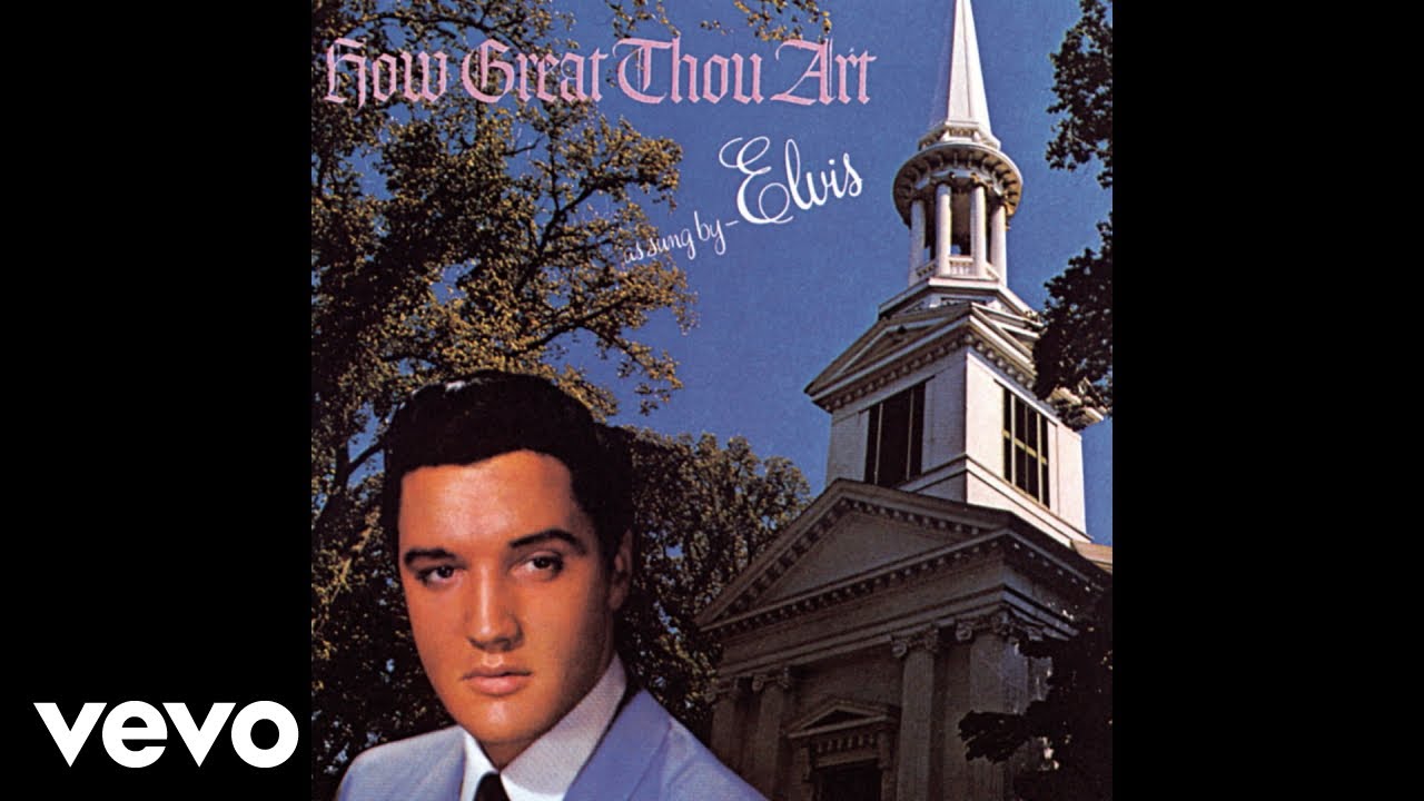 Elvis Presley - How Great Thou Art (Audio) - YouTube